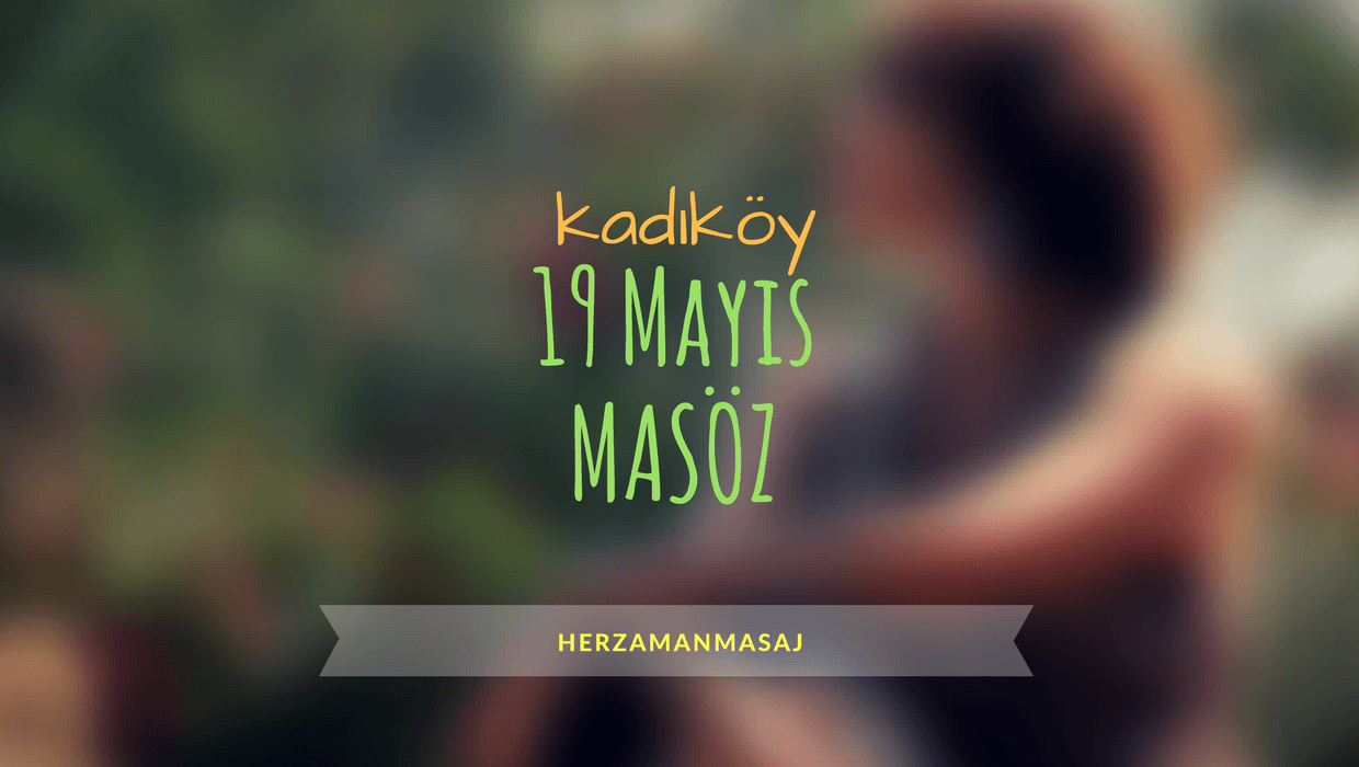 19 Mayıs Masöz Kadıköy İstanbul 19 Mayıs Masöz Kadıköy İstanbul