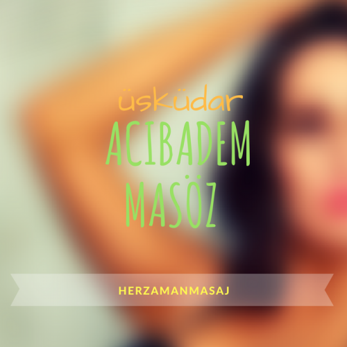 Acıbadem Masöz Üsküdar İstanbul