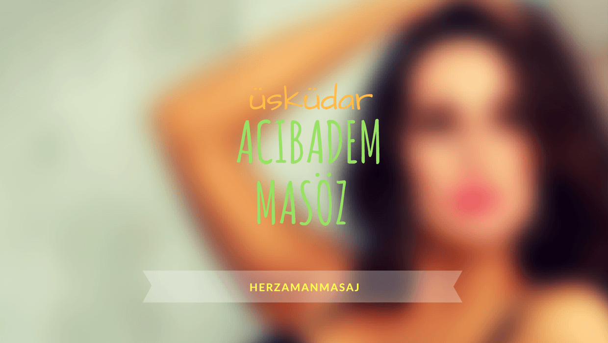 Acıbadem Masöz Üsküdar İstanbul
