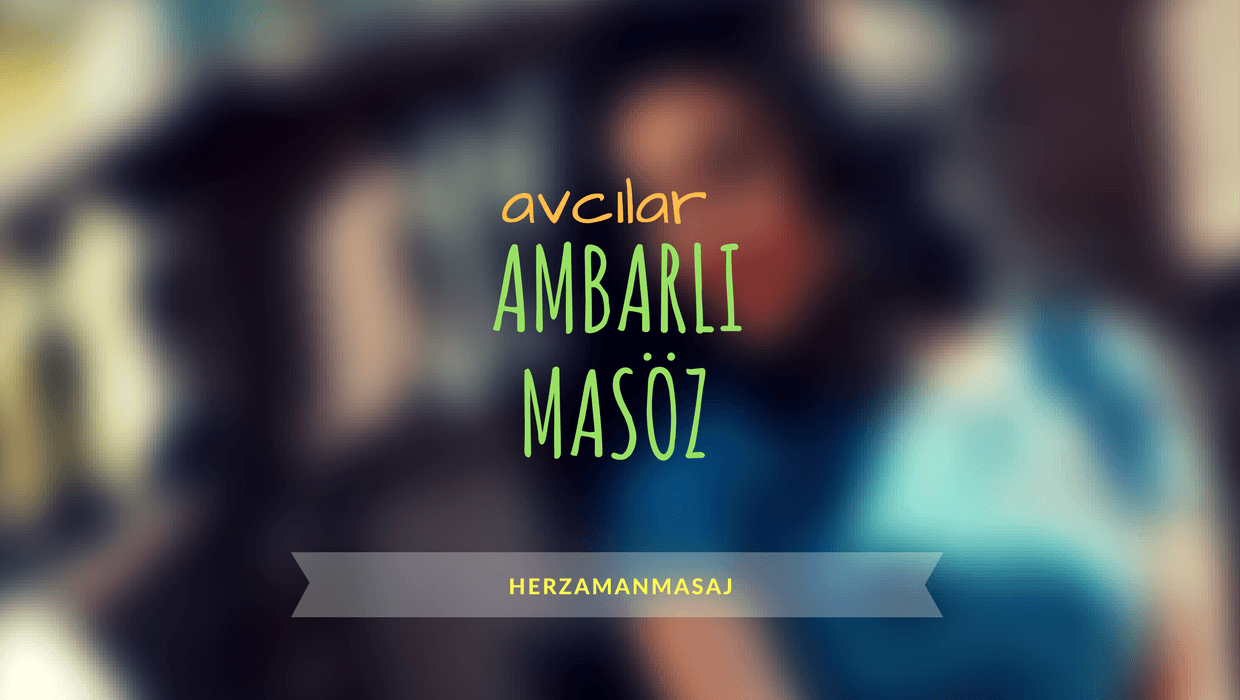 Ambarlı Masöz Avcılar İstanbul Ambarlı Masöz Avcılar İstanbul