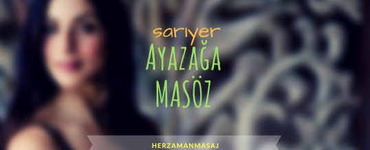 Ayazağa Masöz Sarıyer İstanbul