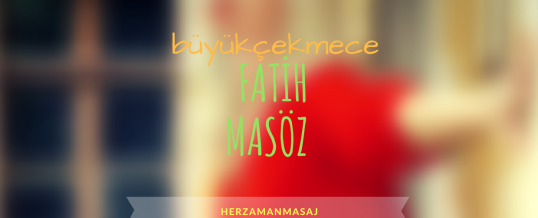 Fatih Masöz Büyükçekmece İstanbul
