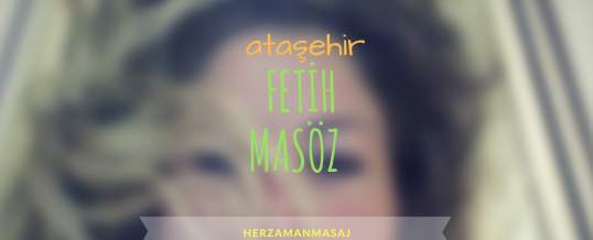 Fetih Masöz Ataşehir İstanbul