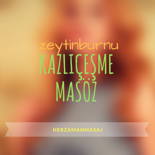 Kazlıçeşme Masöz Zeytinburnu İstanbul