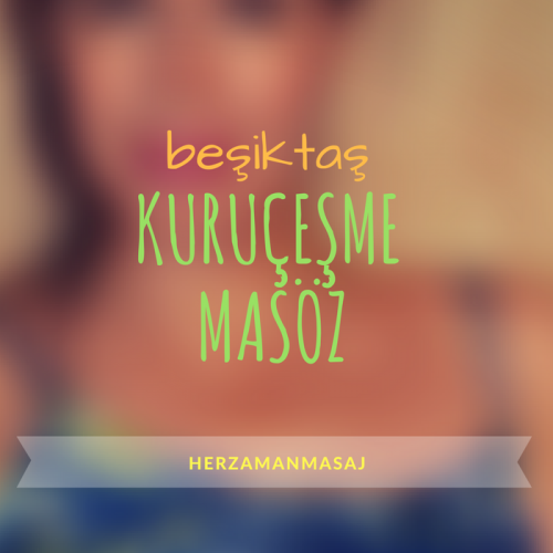 Kuruçeşme Masöz Beşiktaş İstanbul