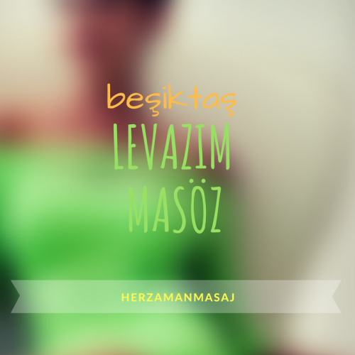 Levazım Masöz Beşiktaş İstanbul