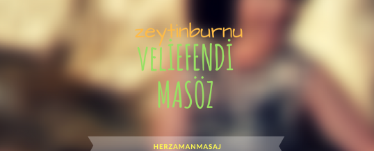 Veliefendi Masöz Zeytinburnu İstanbul