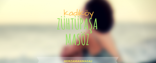 Zühtüpaşa Masöz Kadıköy İstanbul
