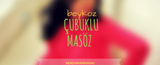 Çubuklu Masöz Beykoz İstanbul