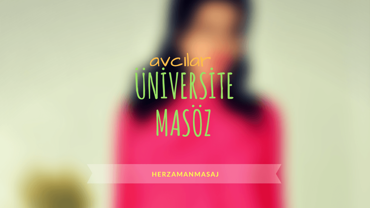 Üniversite Masöz Avcılar İstanbul