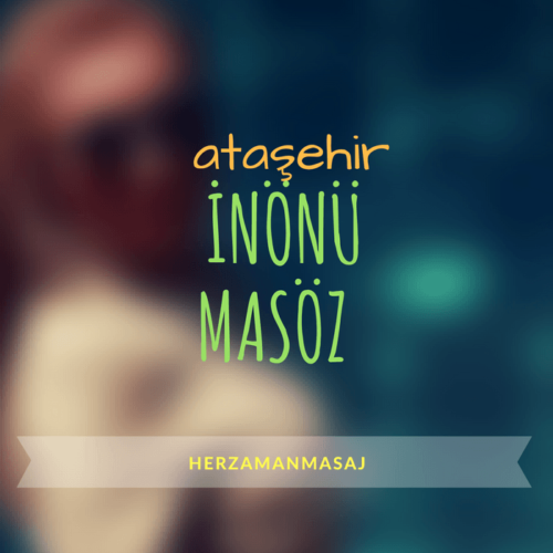 İnönü Masöz Ataşehir İstanbul