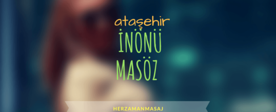 İnönü Masöz Ataşehir İstanbul